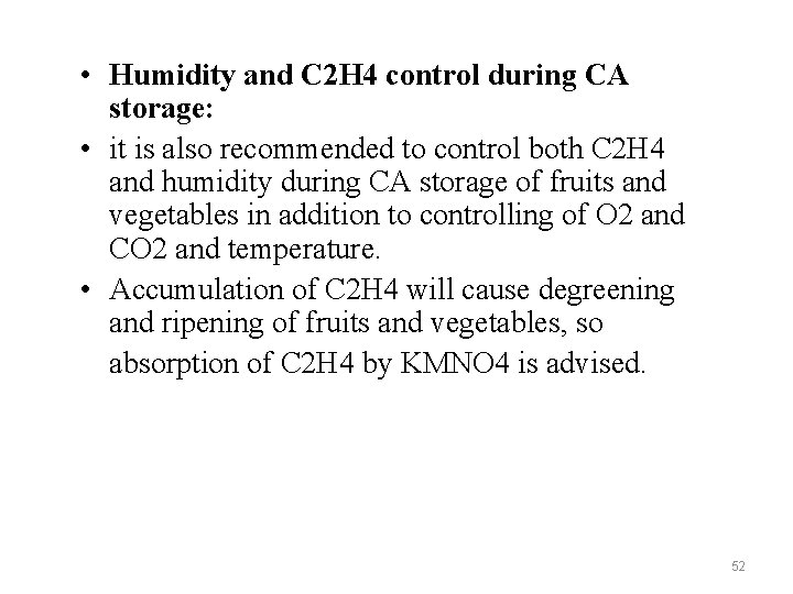  • Humidity and C 2 H 4 control during CA storage: • it