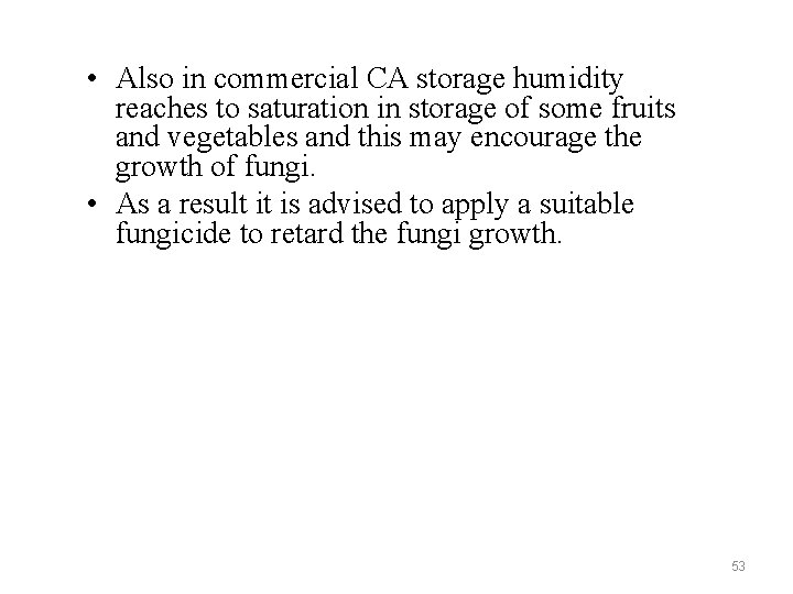  • Also in commercial CA storage humidity reaches to saturation in storage of