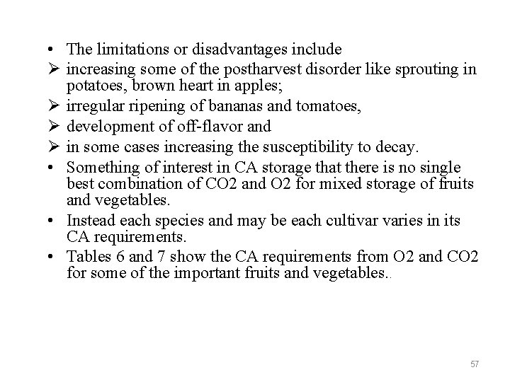  • The limitations or disadvantages include Ø increasing some of the postharvest disorder