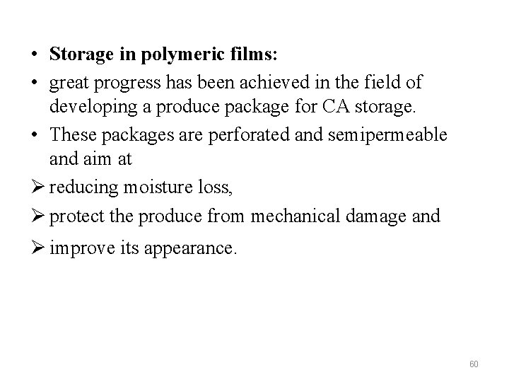  • Storage in polymeric films: • great progress has been achieved in the