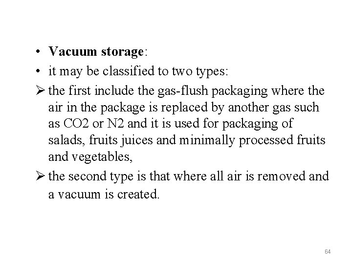  • Vacuum storage: • it may be classified to two types: Ø the