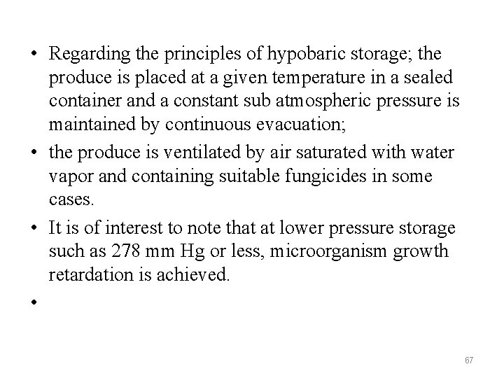  • Regarding the principles of hypobaric storage; the produce is placed at a