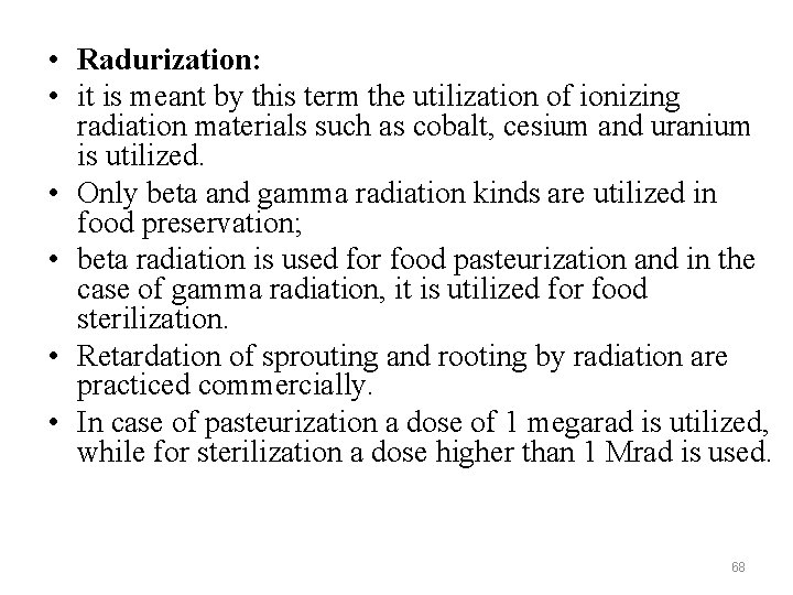  • Radurization: • it is meant by this term the utilization of ionizing