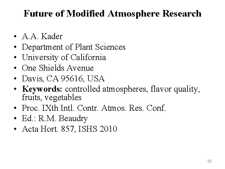 Future of Modified Atmosphere Research • • • A. A. Kader Department of Plant