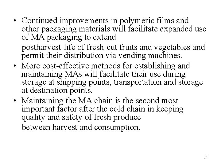  • Continued improvements in polymeric films and other packaging materials will facilitate expanded