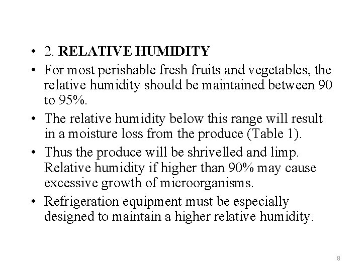  • 2. RELATIVE HUMIDITY • For most perishable fresh fruits and vegetables, the