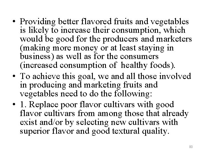  • Providing better flavored fruits and vegetables is likely to increase their consumption,
