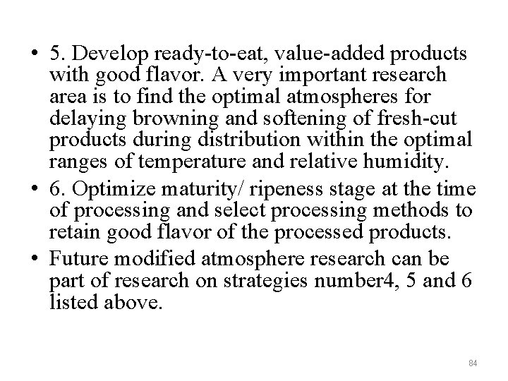  • 5. Develop ready-to-eat, value-added products with good flavor. A very important research