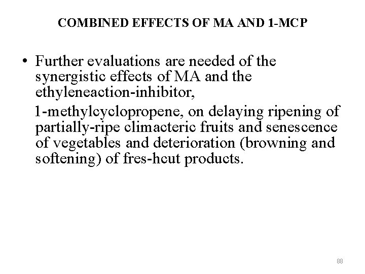 COMBINED EFFECTS OF MA AND 1 -MCP • Further evaluations are needed of the
