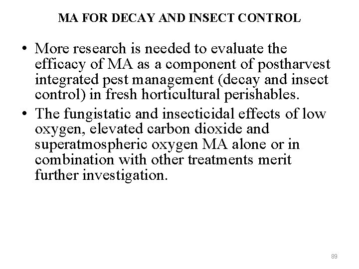 MA FOR DECAY AND INSECT CONTROL • More research is needed to evaluate the