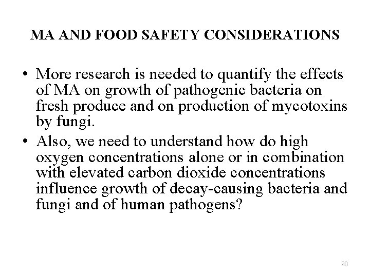 MA AND FOOD SAFETY CONSIDERATIONS • More research is needed to quantify the effects
