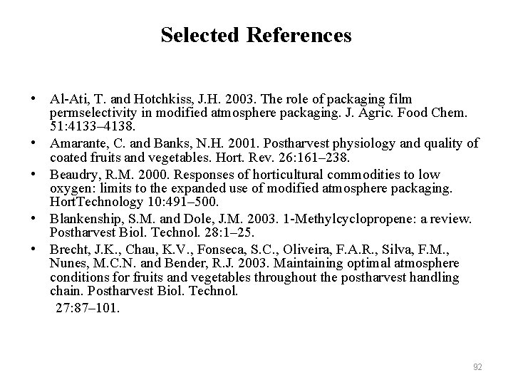 Selected References • Al-Ati, T. and Hotchkiss, J. H. 2003. The role of packaging