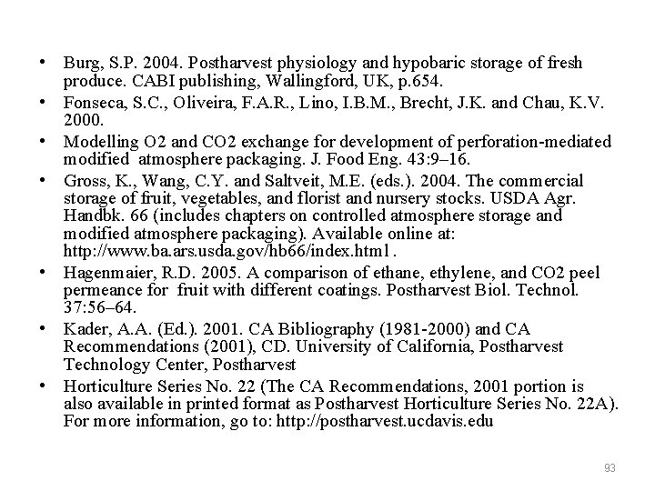  • Burg, S. P. 2004. Postharvest physiology and hypobaric storage of fresh produce.