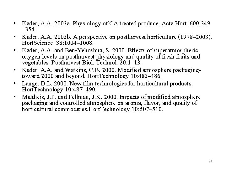  • Kader, A. A. 2003 a. Physiology of CA treated produce. Acta Hort.