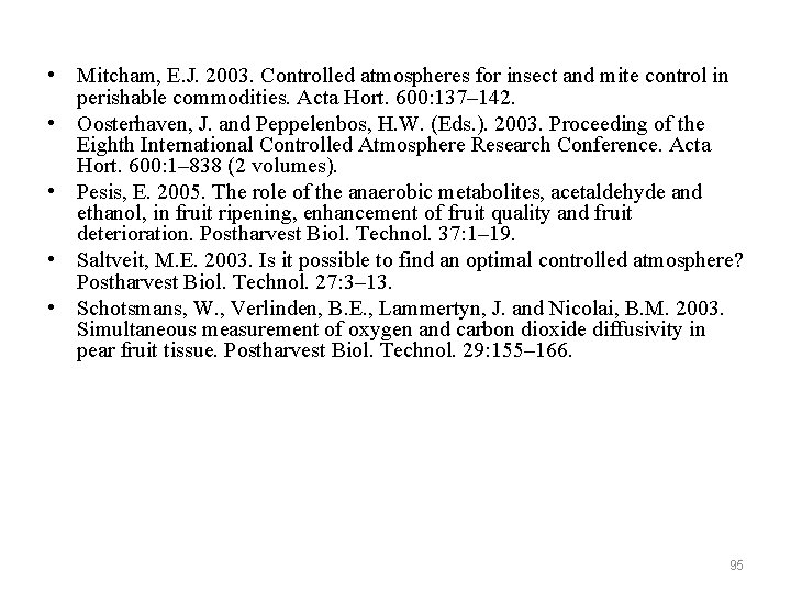  • Mitcham, E. J. 2003. Controlled atmospheres for insect and mite control in
