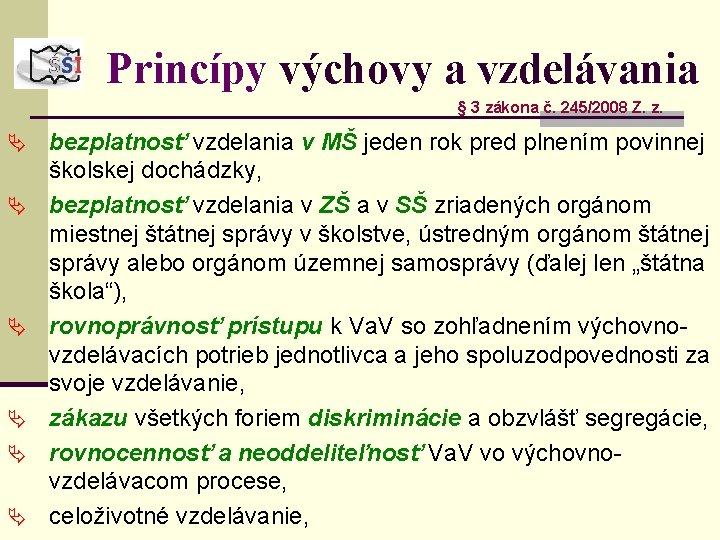 Princípy výchovy a vzdelávania § 3 zákona č. 245/2008 Z. z. Ä Ä Ä
