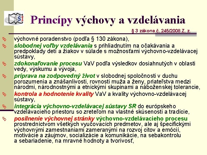 Princípy výchovy a vzdelávania § 3 zákona č. 245/2008 Z. z. Ä Ä Ä