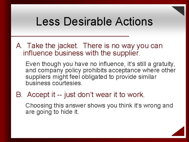 Less Desirable Actions A. Take the jacket. There is no way you can influence