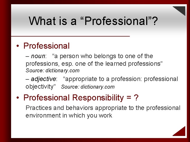 What is a “Professional”? • Professional – noun: “a person who belongs to one