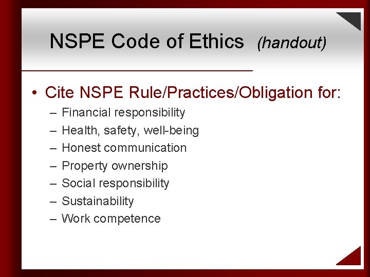 NSPE Code of Ethics (handout) • Cite NSPE Rule/Practices/Obligation for: – – – –