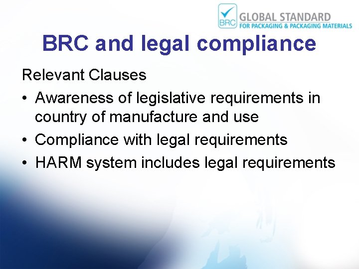 BRC and legal compliance Relevant Clauses • Awareness of legislative requirements in country of