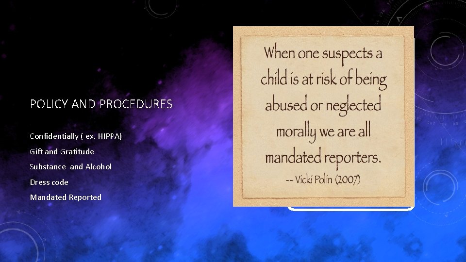 POLICY AND PROCEDURES Confidentially ( ex. HIPPA) Gift and Gratitude Substance and Alcohol Dress