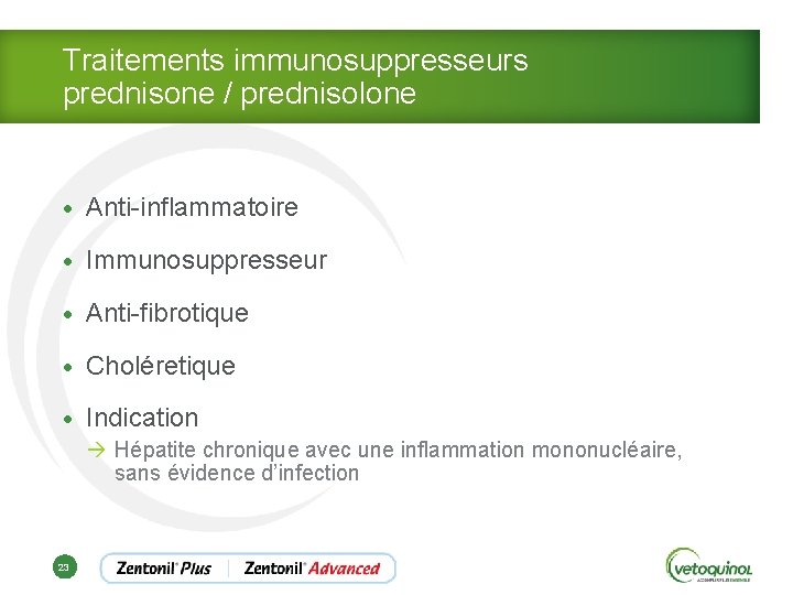 Traitements immunosuppresseurs prednisone / prednisolone • Anti-inflammatoire • Immunosuppresseur • Anti-fibrotique • Choléretique •
