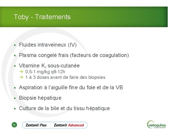Toby - Traitements • Fluides intraveineux (IV) • Plasma congelé frais (facteurs de coagulation)