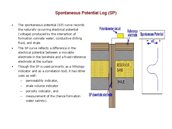 Spontaneous Potential Log (SP) • The spontaneous potential (SP) curve records the naturally occurring