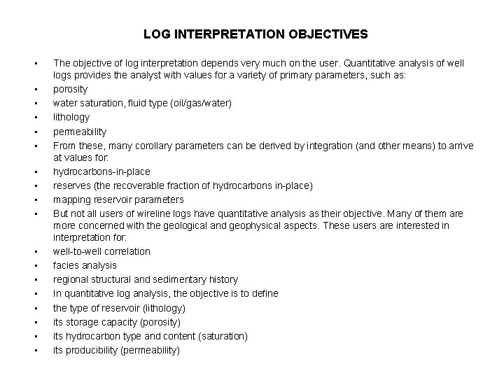 LOG INTERPRETATION OBJECTIVES • • • • • The objective of log interpretation depends