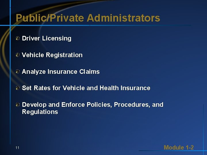 Public/Private Administrators Driver Licensing Vehicle Registration Analyze Insurance Claims Set Rates for Vehicle and