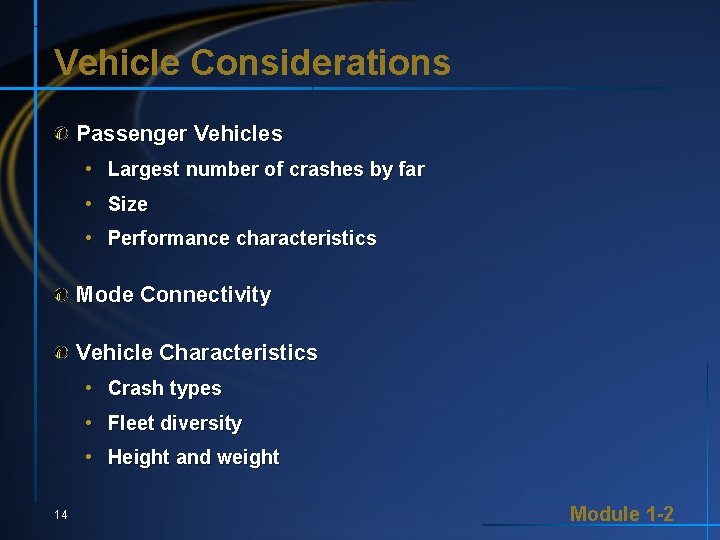 Vehicle Considerations Passenger Vehicles • Largest number of crashes by far • Size •
