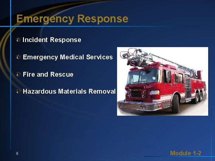 Emergency Response Incident Response Emergency Medical Services Fire and Rescue Hazardous Materials Removal 8