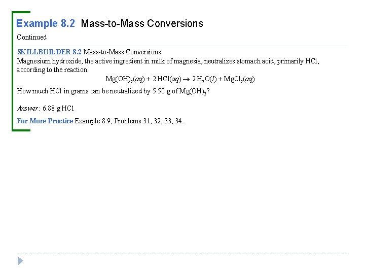 Example 8. 2 Mass-to-Mass Conversions Continued SKILLBUILDER 8. 2 Mass-to-Mass Conversions Magnesium hydroxide, the