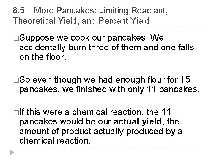 8. 5 More Pancakes: Limiting Reactant, Theoretical Yield, and Percent Yield �Suppose we cook