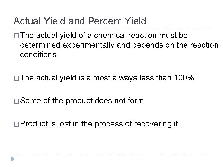 Actual Yield and Percent Yield � The actual yield of a chemical reaction must