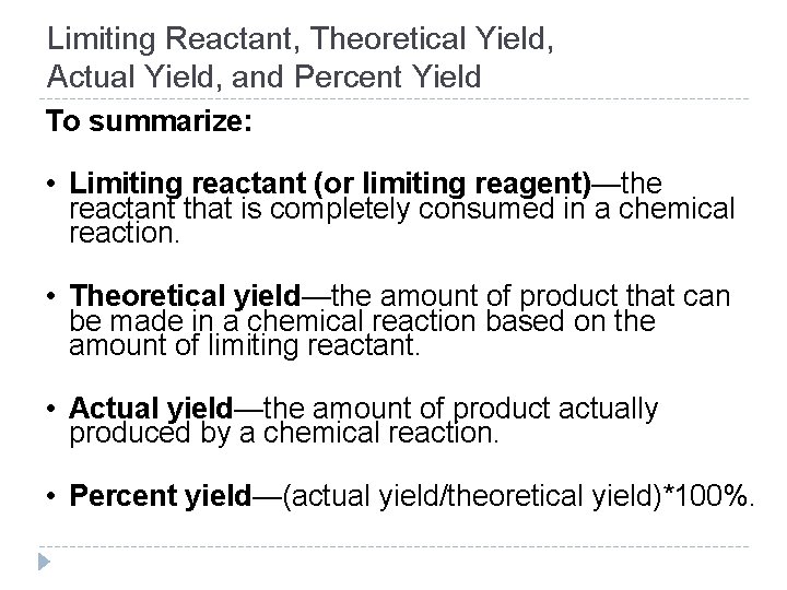 Limiting Reactant, Theoretical Yield, Actual Yield, and Percent Yield To summarize: • Limiting reactant