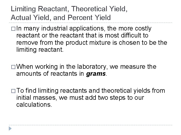 Limiting Reactant, Theoretical Yield, Actual Yield, and Percent Yield � In many industrial applications,