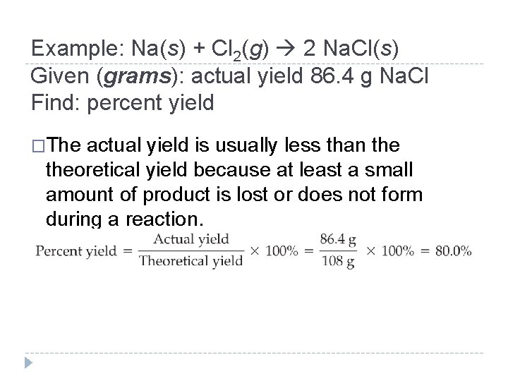 Example: Na(s) + Cl 2(g) 2 Na. Cl(s) Given (grams): actual yield 86. 4
