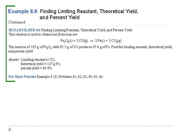 Example 8. 6 Finding Limiting Reactant, Theoretical Yield, and Percent Yield Continued SKILLBUILDER 8.