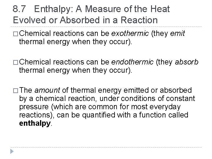 8. 7 Enthalpy: A Measure of the Heat Evolved or Absorbed in a Reaction