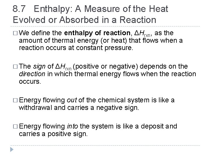 8. 7 Enthalpy: A Measure of the Heat Evolved or Absorbed in a Reaction