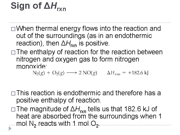 Sign of ΔHrxn �When thermal energy flows into the reaction and out of the