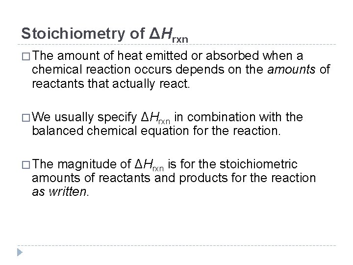 Stoichiometry of ΔHrxn � The amount of heat emitted or absorbed when a chemical