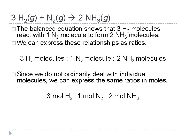 3 H 2(g) + N 2(g) 2 NH 3(g) � The balanced equation shows