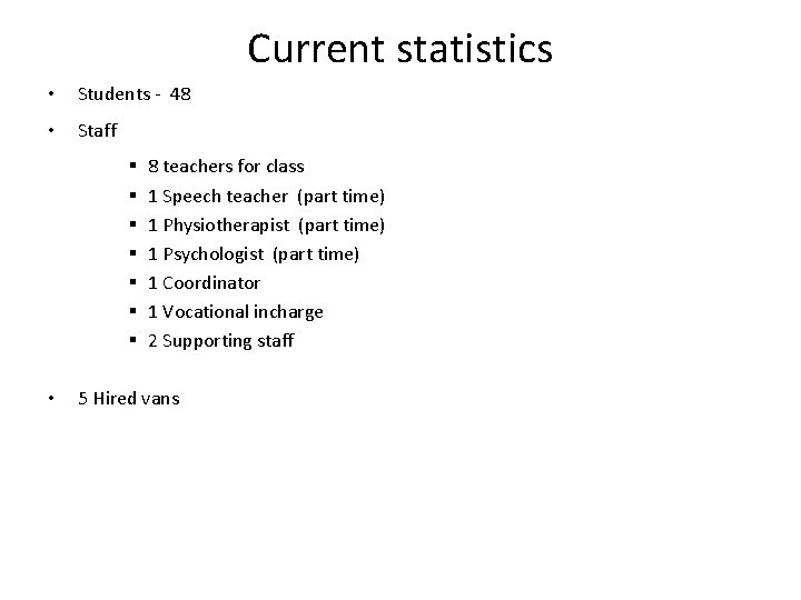 Current statistics • Students - 48 • Staff § § § § • 8