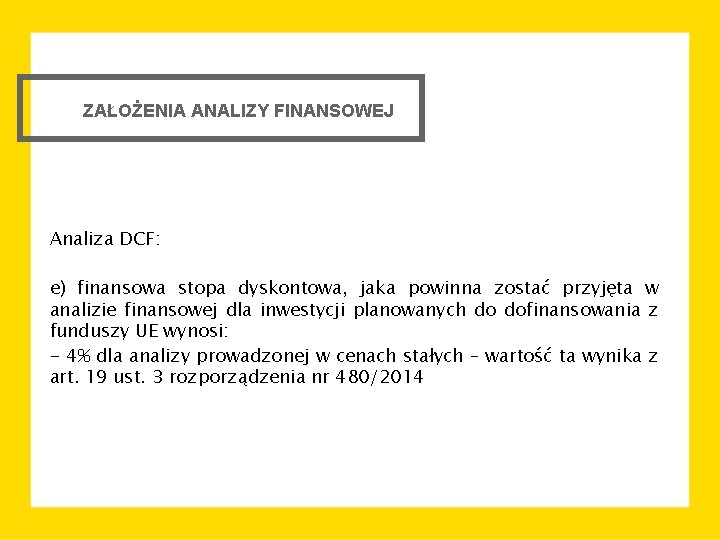 ZAŁOŻENIA ANALIZY FINANSOWEJ Analiza DCF: e) finansowa stopa dyskontowa, jaka powinna zostać przyjęta w