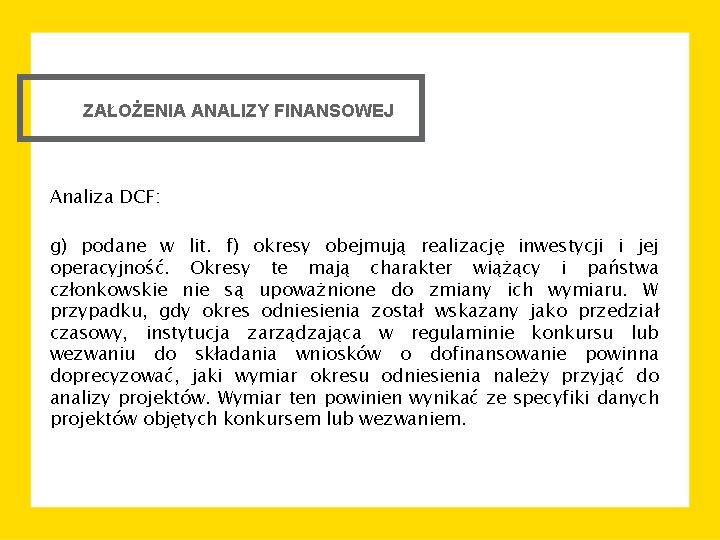 ZAŁOŻENIA ANALIZY FINANSOWEJ Analiza DCF: g) podane w lit. f) okresy obejmują realizację inwestycji