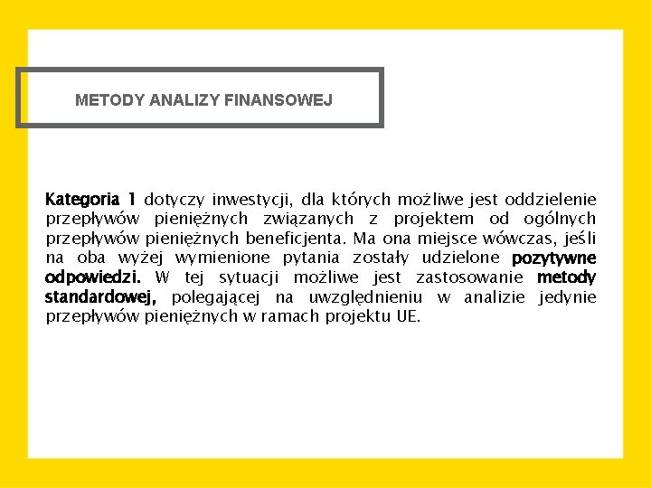 METODY ANALIZY FINANSOWEJ Kategoria 1 dotyczy inwestycji, dla których możliwe jest oddzielenie przepływów pieniężnych