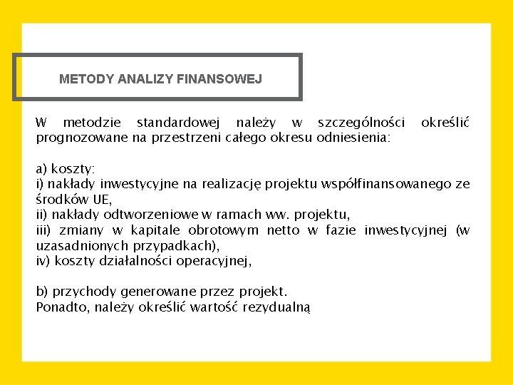 METODY ANALIZY FINANSOWEJ W metodzie standardowej należy w szczególności prognozowane na przestrzeni całego okresu